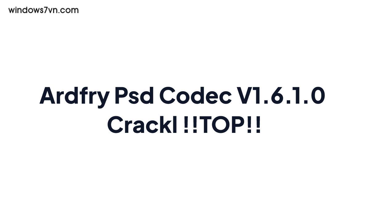 Ardfry PSD Codec Full Crack
